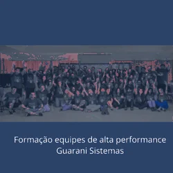 Formação de equipes de alta performance na Guarani Sistemas